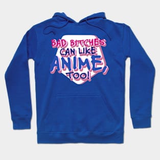 Bad Bitches Can Like Anime Hoodie